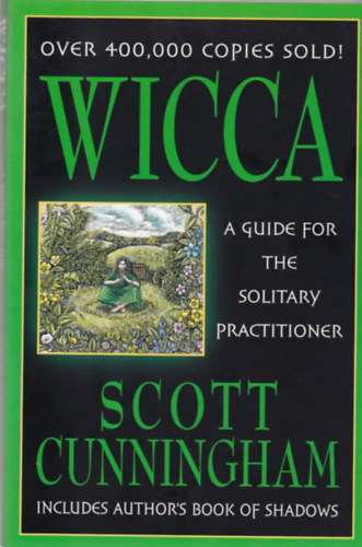 Scott Cunningham - Wicca - A guide for the solitary practitioner