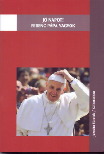 J� napot! Ferenc p�pa vagyok