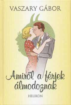 Vaszary Gábor - Amiről a férjek álmodoznak