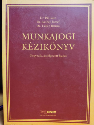 Dr. Dr. Radnay József, Dr. Tallián Blanka Pál Lajos - Munkajogi kézikönyv - Negyedik, átdolgozott kiadás