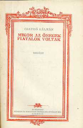 Csathó Kálmán - Mikor az öregek fiatalok voltak