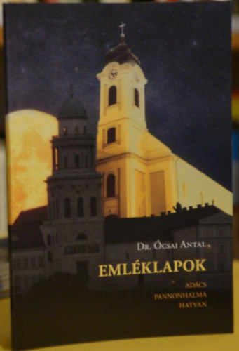 dr. �csai Antal - Eml�klapok: Ad�cs-Pannonhalma-Hatvan