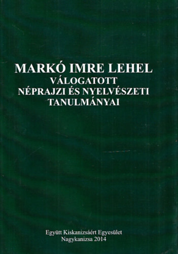 rdg Ferenc  (szerk.) - Mark Imre Lehel vlogatott nprajzi s nyelvszeti tanulmnyai