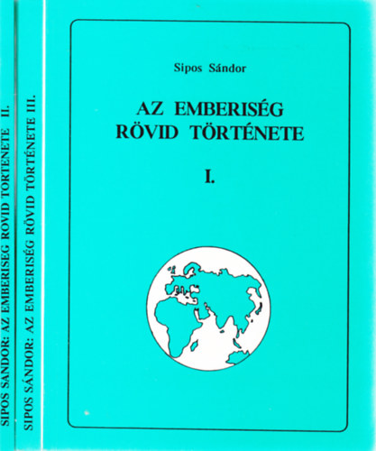 Sipos Sndor - Az emberisg rvid trtnete I - III.