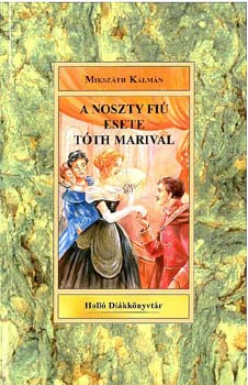 Mikszth Klmn - A Noszty fi esete Tth Marival