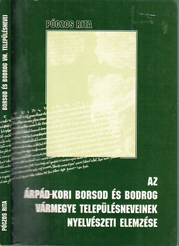 Pczos Rita - Az rpd-kori Borsod s Bodrog vrmegye teleplsneveinek nyelvszeti elemzse