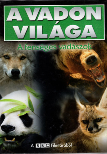 Gellr Tibor  (szerk.) - A vadon vilga - A fensges vadszok