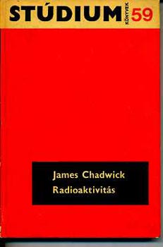 James Chadwick - Radioaktivitás