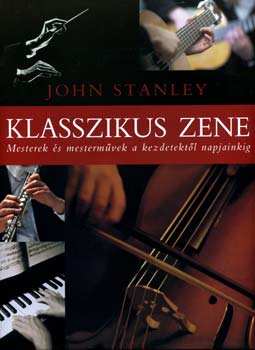 John Stanley - Klasszikus zene - Mesterek s mestermvek a kezdetektl napjainkig