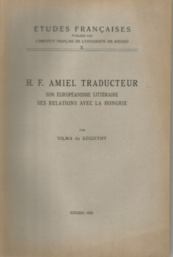 Vilma de Szigethy - H.F. Amiel traducteur son europanisme littéraire ses ralations avec la Hongrie