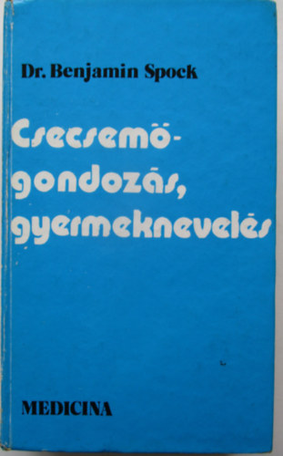 Dr. Benjamin Spock - Csecsem�gondoz�s, gyermeknevel�s