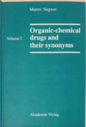 Martin Negwer - Organic-chemichal drugs and their synonyms Volume I-IV. (Szerves-kmiai gygyszerek s szinonimik I-IV) Angol nyelv