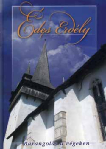 Thaler Tam�s (szerk.) - �des Erd�ly: Barangol�s a v�geken