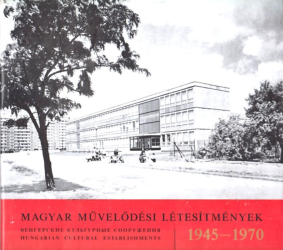 Szerkeszt�: Sz�ray L�r�nt �s Z�lyomi Alfonz - Magyar m�vel�d�si l�tes�tm�nyek 1945-1970 (Magyar-orosz-angol)