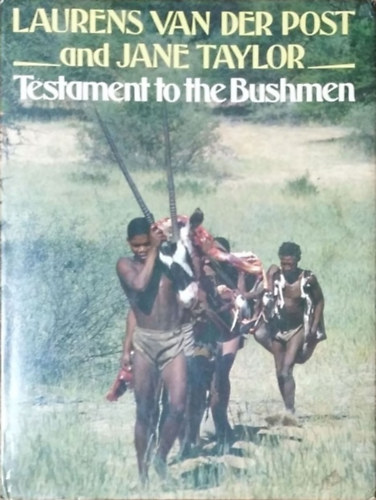 Laurens van der Post - Jane Taylor - Testament to the Bushmen
