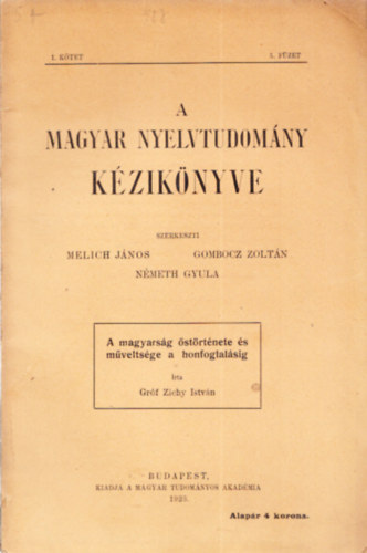 Melich Jnos  (szerk.); Gombocz Zoltn (szerk.); Nmeth Gyula (szerk.) - A magyarsg strtnete s mveltsge a honfoglalsig I.kiads (A magyar nyelvtudomny kziknyve I. ktet, 5. fzet)