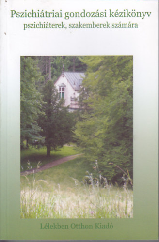 Oriold Károly (szerk.) - Pszichiátriai gondozási kézikönyv pszichiáterek, szakemberek számára