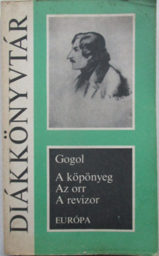 Nyikolaj Vasziljevics Gogol - A k�p�nyeg - Az orr - A revizor