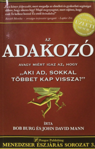 John David Mann Bob Burg - Az adakoz� - avagy mi�rt igaz az, hogy "Aki ad, sokkal t�bbet kap vissza?"