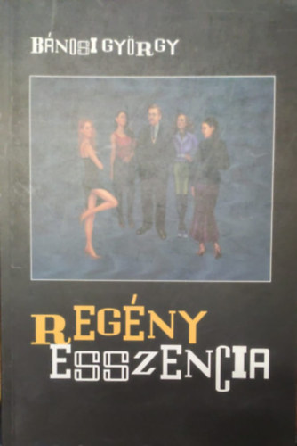 Bánosi György - Regény Esszencia