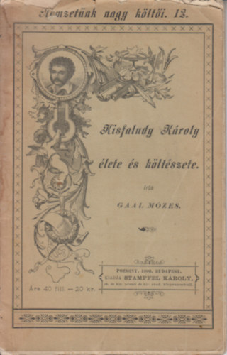 Gaal Mzes - Kisfaludy Kroly lete s kltszete - Nemzetnk nagy klti 12.