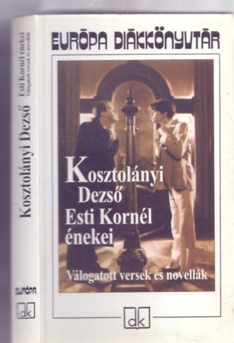 V�logatta �s a jegyzeteket k�sz�tette: Osztovits Szabolcs Kosztol�nyi Dezs� - Esti Korn�l �nekei - V�logatott versek �s novell�k (Eur�pa Di�kk�nyvt�r)