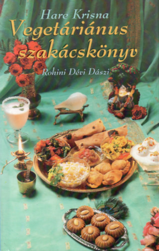 Rohini Dévi Dászi - Vegetáriánus szakácskönyv (Hare Krisna)