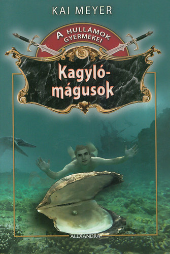 Kai Meyer - Kagyl�m�gusok