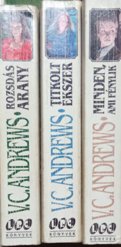 V. C. Andrews - Minden, ami fénylik + Titkolt ékszer + Rozsdás arany