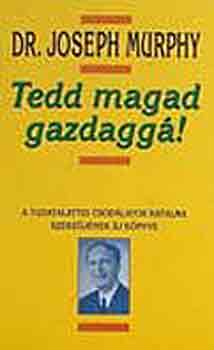 Dr. Joseph Murphy - Tedd magad gazdagg!