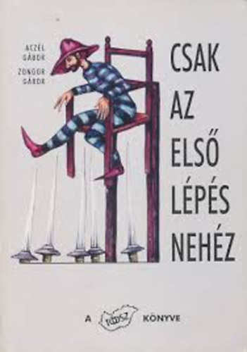 Zongor G�bor Ac�l G�bor - Csak az els� l�p�s neh�z