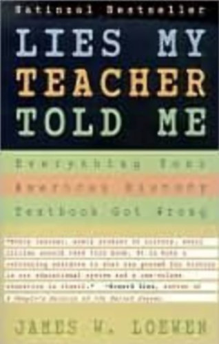 James W. Loewen - Lies My Teacher Told Me: Everything Your American History Textbook Got Wrong