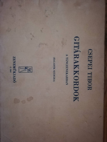 Csepei Tibor - Git�rakkordok  A t�nczenekarban ( Halad�k sz�m�ra )