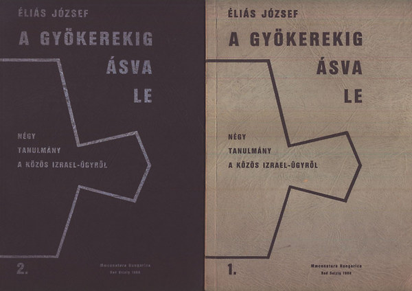 Éliás József - A gyökerekig ásva le. Négy tanulmány a közös Izrael-ügyről I-II.