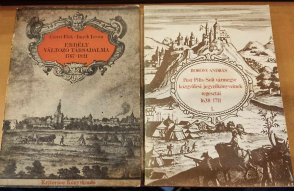 Borosy Andrs Csetri Elek-Imreh Istvn - Erdly vltoz trsadalma 1767-1821 + Pest-Pilis-Solt vrmegye kzgylsi jegyzknyveinek regeszti 1638-1711 I. ktet (2 ktet)