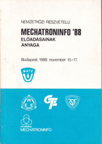 Nemzetkzi Rszvtel Mechatroninfo '88 eladsok anyaga (Budapest, 1988. november 15-17.)