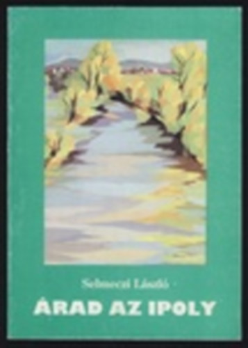 Selmeczi László - Árad az Ipoly