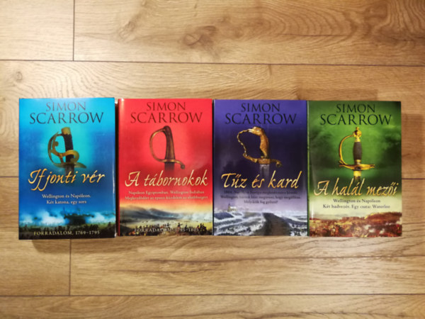 Simon Scarrow - Wellington �s Nap�leon 1-4. (Ifjonti v�r - A t�bornokok - T�z �s kard - A hal�l mez�i)