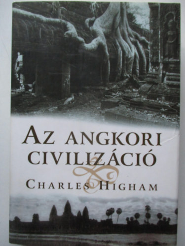 Charles Higham - Az angkori civilizci