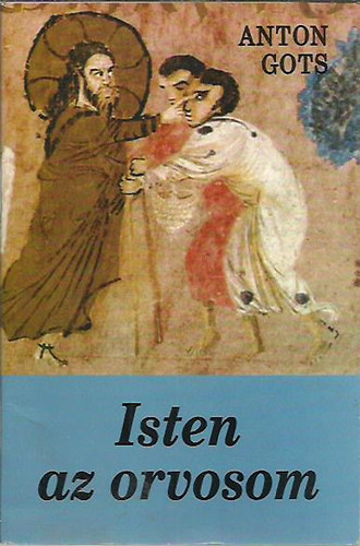 Anton Gots - Isten az orvosom