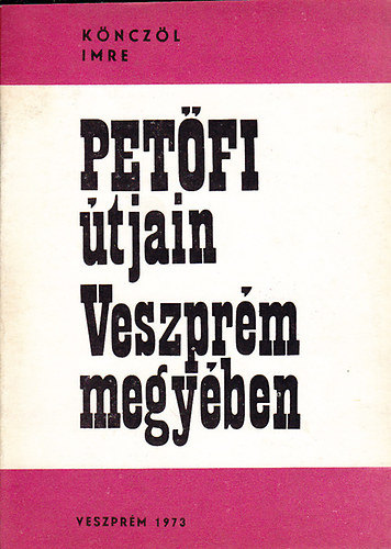 K�ncz�l Imre - Pet�fi �tjain Veszpr�m megy�ben