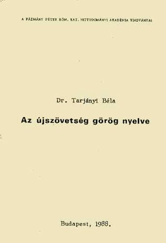 Dr. Tarjányi Béla - Az újszövetség görög nyelve