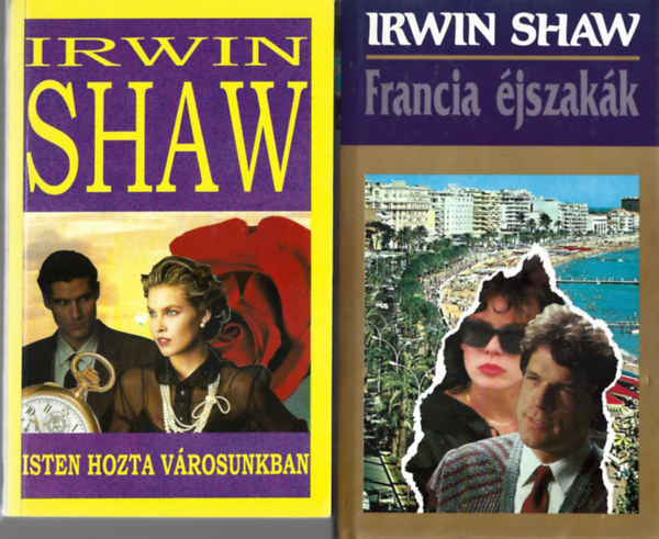 Irwin Shaw - 2 db k�nyv, Isten hozta v�rosunkban, Francia �jszak�k