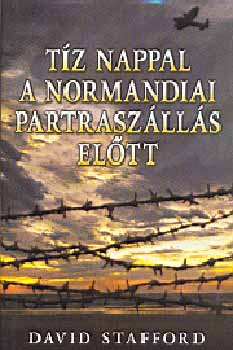 David Stafford - Tz nappal a normandiai partraszlls eltt