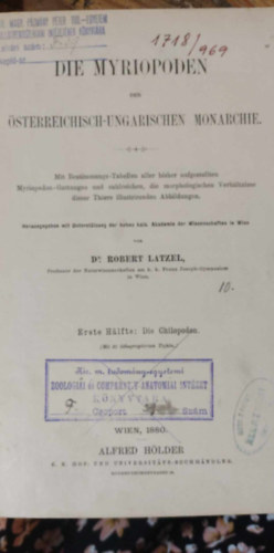 Dr. Robert Latzel - Die Myriopoden der sterreichisch-ungarischen monarchie (Az Osztrk-Magyar Monarchia myriopodi)