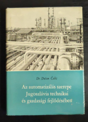 Dr. Dusan Calic - Az automatiz�l�s szerepe Jugoszl�via technikai �s gazdas�gi fejl�d�s�ben