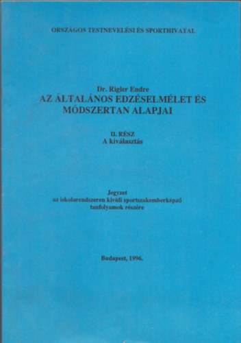 Dr. Rigler Endre - Az ltalnos edzsemllet s mdszertan alapjai (II. rsz - Kivlaszts)