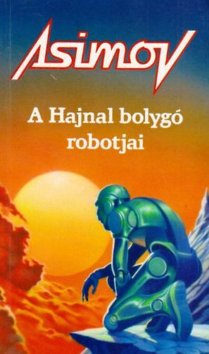 Isaac Asimov - A Hajnal bolyg� robotjai