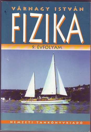 Vrnagy Istvn - Fizika 9. Alapvizsgra felkszt tanknyv 1. ktet + Munkafzet s feladatlap