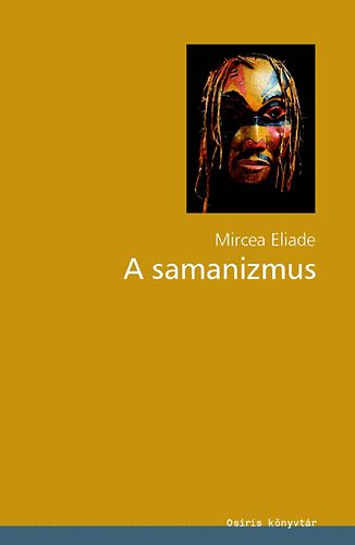 Mircea Eliade - A samanizmus